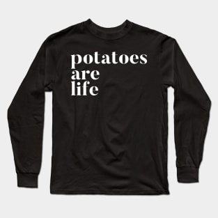 Potatoes Are Life Long Sleeve T-Shirt